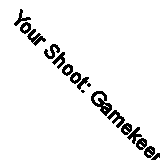 Your Shoot: Gamekeeping and Management (Other Sports) By Ian McCall